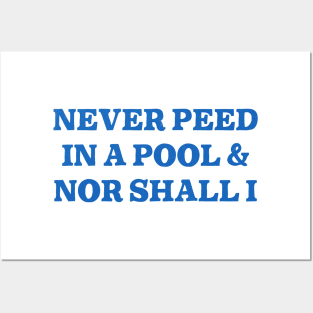 Never Peed In A Pool Posters and Art